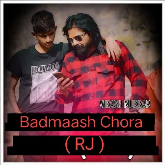 Badmaash Chora ( Rj ) by Vikash Mukkar