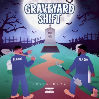 GraveYard Shift by Burial Boyz