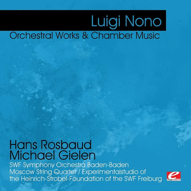 Nono: Orchestral Works & Chamber Music (Digitally Remastered)