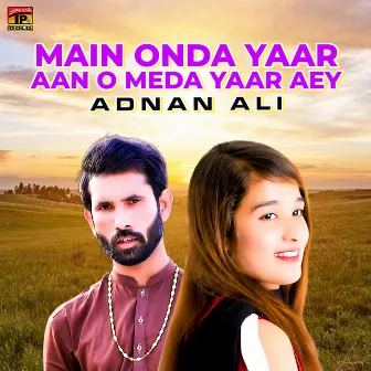 Main Onda Yaar Aan O Meda Yaar Aey - Single by Adnan Ali