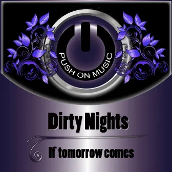 If Tomorrow Comes by Dirty Nights