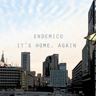 it's home, again by Endemico