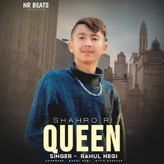 Shahro Ri Queen by Rahul negi