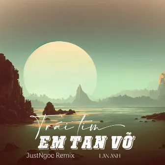 Trái Tim Em Tan Vỡ (JustNgoc Remix) by JustNgoc