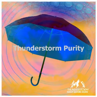 Thunderstorm Purity by Thunderstorm Night Nature Music