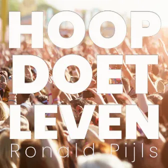 Hoop Doet Leven by Ronald Pijls