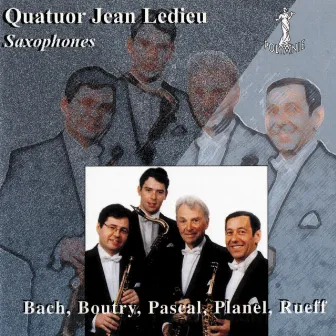 Quatuor Jean Ledieu: Bach, Boutry, Pascal, Planel, Rueff by Quatuor de saxophones Jean Ledieu