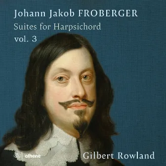 Froberger: Suites for Harpsichord Vol. 3 by Gilbert Rowland