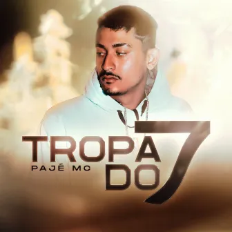 Tropa do 7 by Pajé Mc