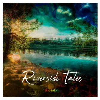 Riverside Tales by Dubsalon