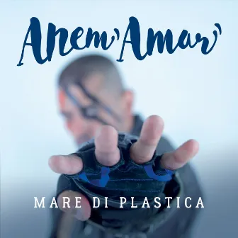 Mare di plastica / tambur' è guerr by Anem Amar