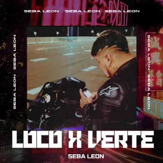 Loco X Verte by Seba León