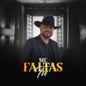 Me Faltas Tu by Eladio Flores LR