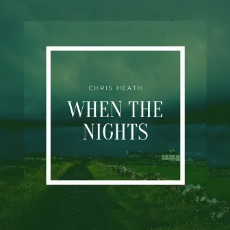 When the Nights by Chris Heath