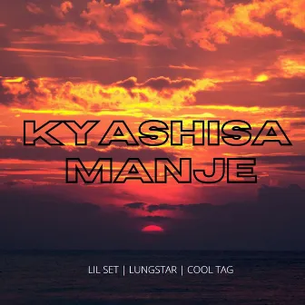 Kyashisa Manje by Lil Set