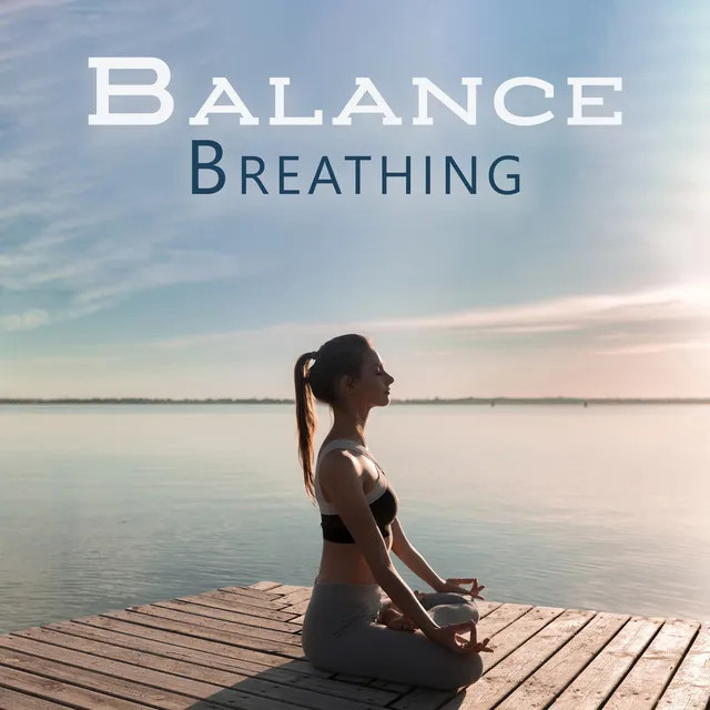 Balance Breathing: Keep Your Mind Fresh, Repel Negativity