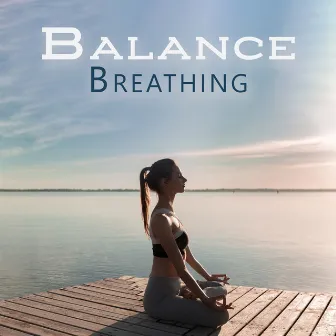 Balance Breathing: Keep Your Mind Fresh, Repel Negativity by Perfect Peace Ensemble