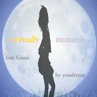 eternally moment feat.GUMI by youdream