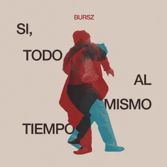 Sí, todo al mismo tiempo by bursz