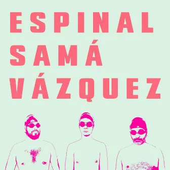 Espinal Samá Vázquez by Jorge Espinal