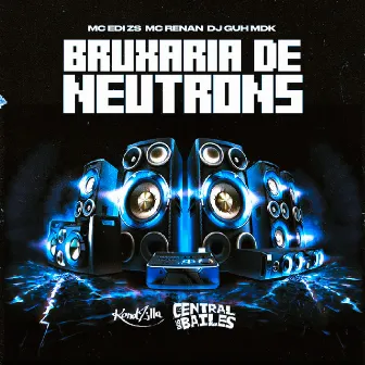 Bruxaria de Neutrons by Mc Edi ZS