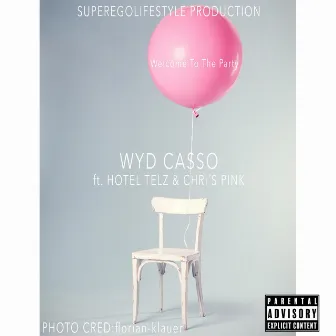 Welcome To The Party by WYD Casso