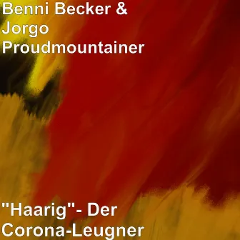 Haarig Der Corona Leugner by Benni Becker