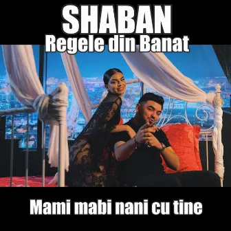 Mami mami nani cu tine by Shaban Regele din Banat