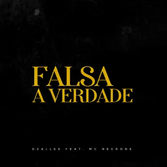 Falsa A Verdade by Dzalles