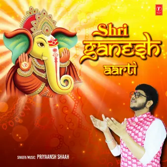 Shri Ganesh Aarti by Priyaansh Shaah