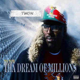 The Tape: The Dream of Millions by Twon