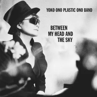 BETWEEN MY HEAD AND THE SKY by The Plastic Ono Band