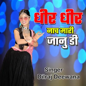 Dhir Dhir Nach Mari Janu Di by Dilraj Deewana