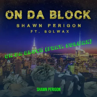 On da Block by Shawn Perigon