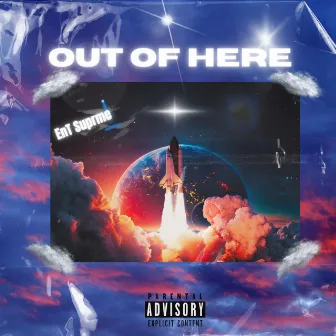 Out of here by EnT Suprme