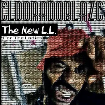 The New L.L. - For the Ladies by EldoradoBlaze