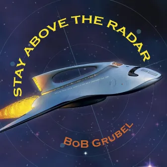 Stay Above the Radar by Bob Grubel