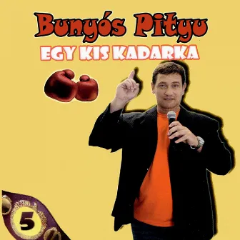 Egy Kis Kadarka, Vol. 5 by Bunyós Pityu