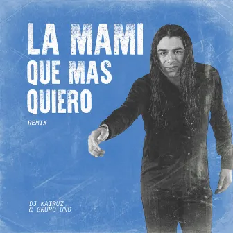 La Mami Que Mas Quiero (Remix) by Dj Kairuz