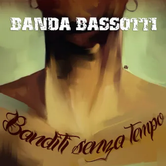 Banditi Senza Tempo by Banda Bassotti