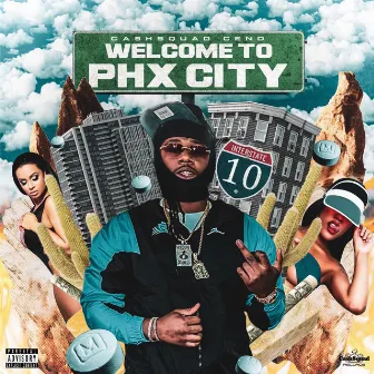 Welcome To Phx City by CashSquad Ceno