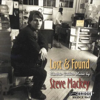 Steven Mackey: Lost and Found by Steven Mackey