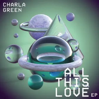 All This Love EP by Charla Green