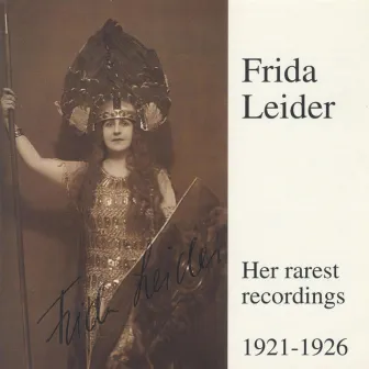 Frida Leider - Her rarest recordings 1921-1926 by Frida Leider