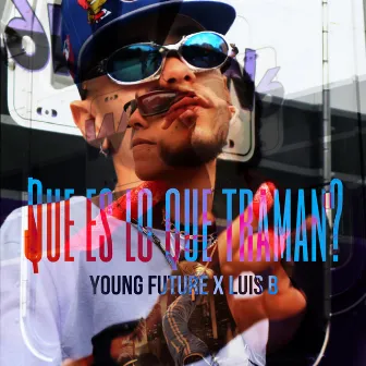 Que Es Lo Que Traman? by Young Future