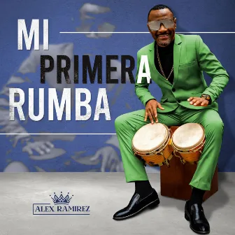 Mi Primera Rumba by Alex Ramirez