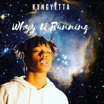 Whyy U Running by Kyngyetta