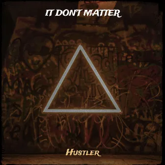 It Don't Matter by Hustler