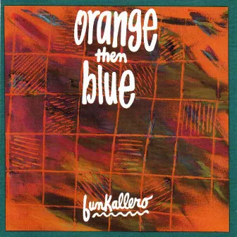 Funkallero by Orange Then Blue