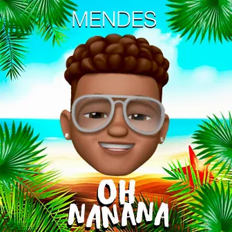 Oh Nanana by Mendes